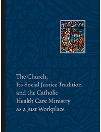 The Church, Its Social Justice Tradition and the Catholic Health Care Ministry as a Just Workplace (Package)