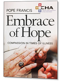 Pope Francis:  Embrace of Hope:  Compassion in Times of Illness