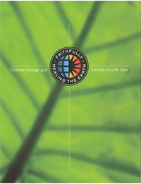 Faithfully Healing the Earth: Climate Change and Catholic Health Care Booklet
