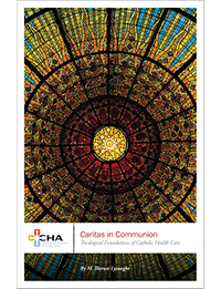 Caritas in Communion: Theological Foundations of Catholic Health Care