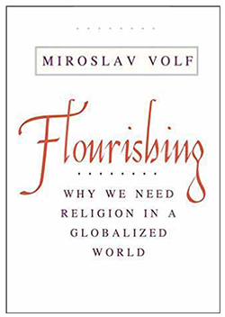 Flourishing: Why We Need Religion in a Globalized World