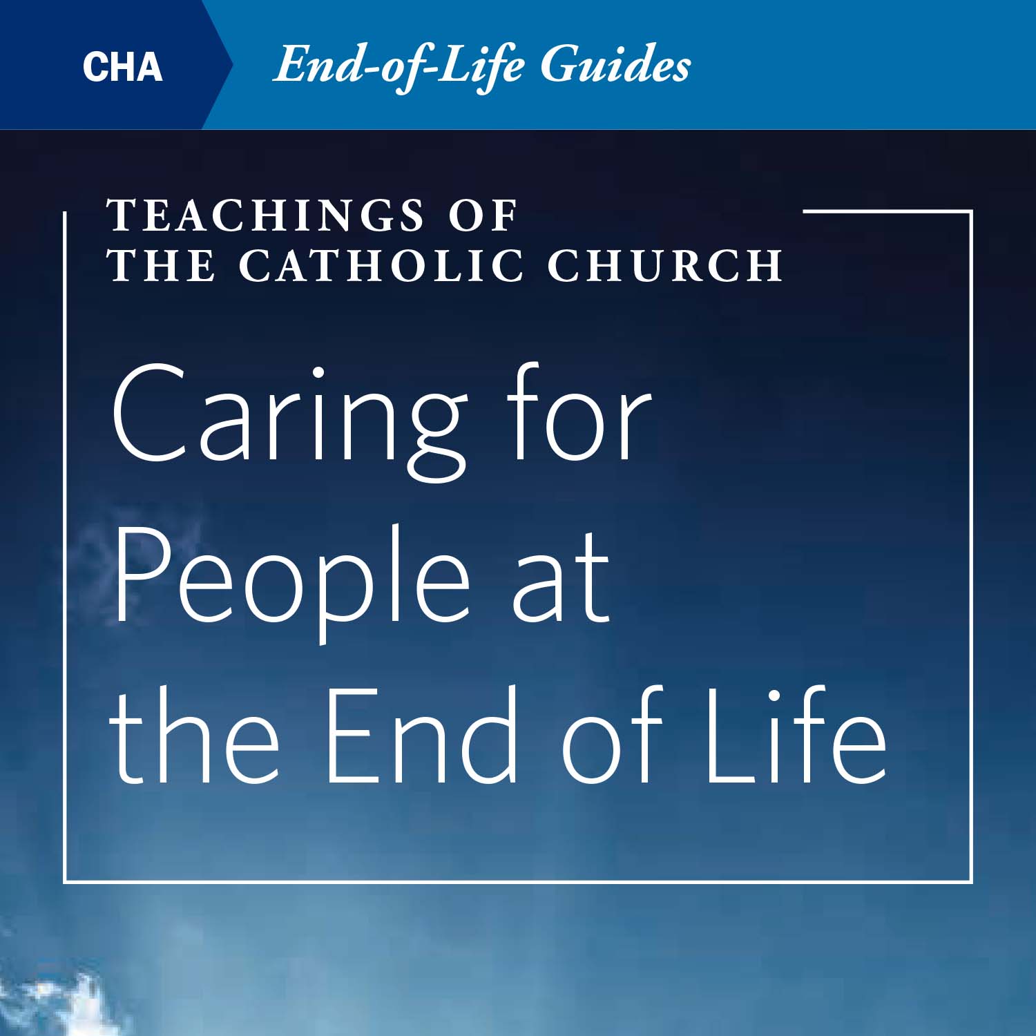 Teachings of the Catholic Church: Caring for People at the End of Life