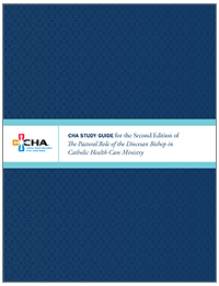 CHA STUDY GUIDE for the Second Edition of The Pastoral Role of the Diocesan Bishop in Catholic Health Care Ministry