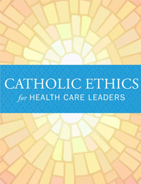 Catholic Ethics for Health Care Leaders 2023